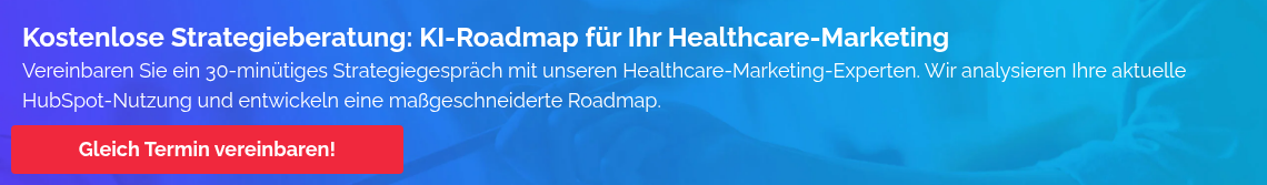 Kostenlose Strategieberatung: KI-Roadmap für Ihr Healthcare-Marketing Vereinbaren Sie ein 30-minütiges Strategiegespräch mit unseren Healthcare-Marketing-Experten. Wir analysieren Ihre aktuelle HubSpot-Nutzung und entwickeln eine maßgeschneiderte Roadmap. 