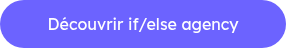 Découvrir if/else agency