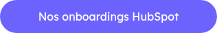 <p style="text-align: center;">Nos onboardings&nbsp;HubSpot</p>