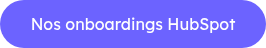 <p style="text-align: center;">Nos onboardings&nbsp;HubSpot</p>
