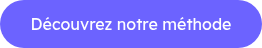 Découvrez notre méthode