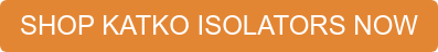 SHOP KATKO ISOLATORS NOW
