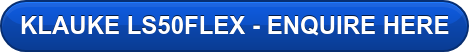 KLAUKE LS50FLEX - ENQUIRE HERE