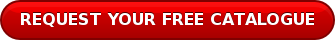 REQUEST YOUR FREE CATALOGUE