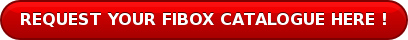 REQUEST YOUR FIBOX CATALOGUE HERE !