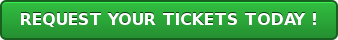 REQUEST YOUR TICKETS TODAY !