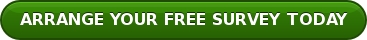 ARRANGE YOUR FREE SURVEY TODAY