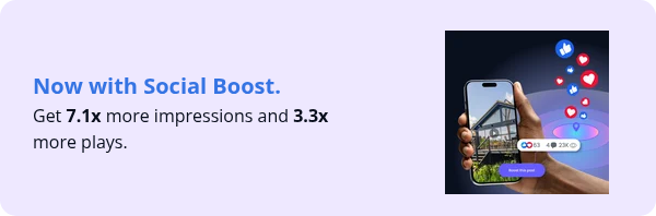 Now with Social Boost. Get 7.1x more impressions and 3.3x more plays.