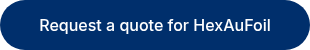 Request a quote for HexAuFoil