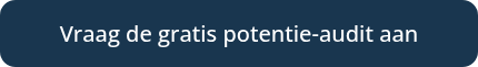 Vraag de&nbsp;gratis potentie-audit aan