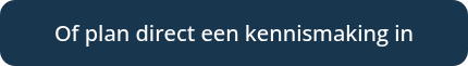 <p>Of plan direct een kennismaking in</p>