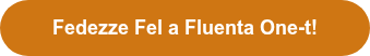 Fedezze Fel a Fluenta One-t!
