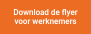 <p>Download de flyer voor werknemers</p>