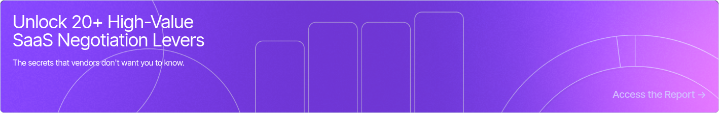 Unlock 20+ High-Value SaaS Negotiation Levers   The secrets that vendors don't want you to know.  