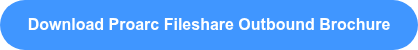 <p>Download Proarc Fileshare Outbound Brochure</p>