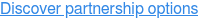 Discover partnership options