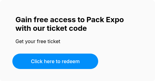 Gain free access to Pack Expo with our ticket code