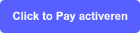 Click to Pay activeren