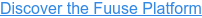 Discover the Fuuse Platform