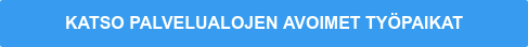 KATSO PALVELUALOJEN AVOIMET TYÖPAIKAT