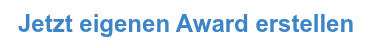 Jetzt eigenen Award erstellen