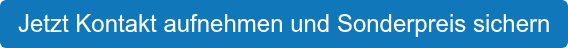 Jetzt Kontakt aufnehmen und Sonderpreis sichern