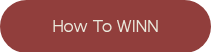 How To WINN