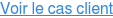 Voir le cas client