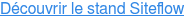 Découvrir le stand Siteflow