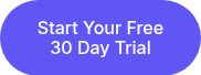 Start Your Free 30 Day Trial
