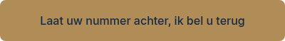 Laat uw nummer achter, ik bel u terug