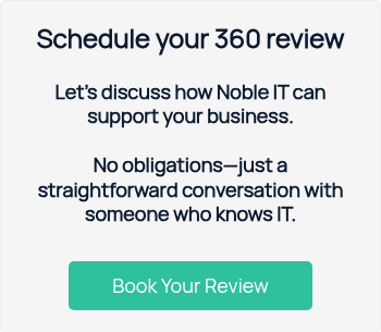 Schedule your 360 review &nbsp; Let's discuss how Noble IT can support your business. &nbsp; No obligations—just a straightforward conversation with someone who knows IT. &nbsp;
