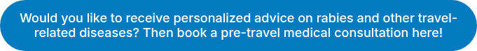 Would you like to receive personalized advice on rabies and other travel-related diseases? Then book a pre-travel medical consultation here!