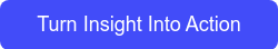 Turn Insight Into Action