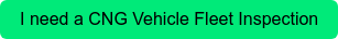 I need a CNG Vehicle Fleet Inspection