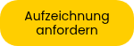Aufzeichnung anfordern