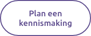 Plan een kennismaking