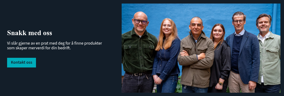Snakk med oss &nbsp; Vi slår gjerne av en prat med deg for å finne produkter som skaper merverdi for din bedrift.
