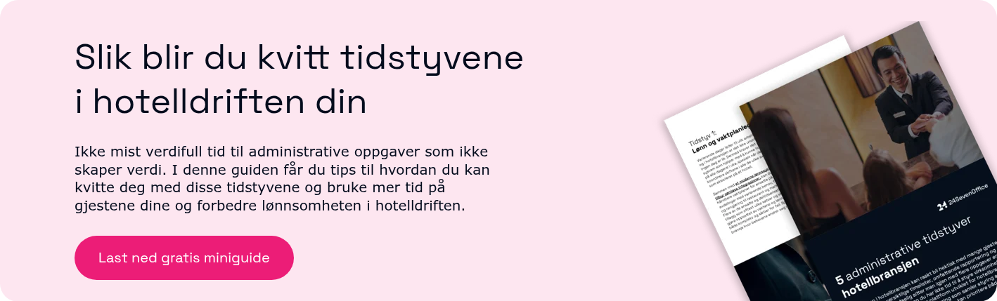 Slik blir du kvitt tidstyvene i hotelldriften din  