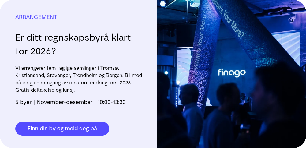 ARRANGEMENT Er ditt regnskapsbyrå klart for 2026?   Vi arrangerer fem faglige samlinger i Tromsø, Kristiansand, Stavanger, Trondheim og Bergen. Bli med på en gjennomgang av de store endringene i 2026.  Gratis deltakelse og lunsj.   5 byer | November-desember | 10:00-13:30    
