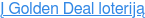 Į Golden Deal loteriją