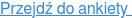 Przejdź do ankiety 