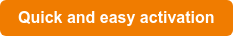 Quick and easy activation