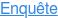 Enquête