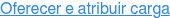 Oferecer e atribuir carga