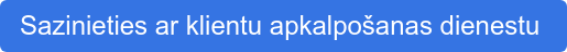 Sazinieties ar klientu apkalpošanas dienestu 