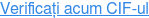 Verificați acum CIF-ul
