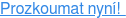 Prozkoumat nyní! 