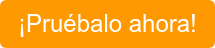 ¡Pruébalo ahora!