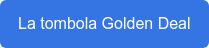 La tombola Golden Deal